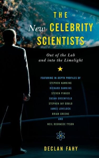 Cover for Declan Fahy · The New Celebrity Scientists: Out of the Lab and into the Limelight (Innbunden bok) (2015)