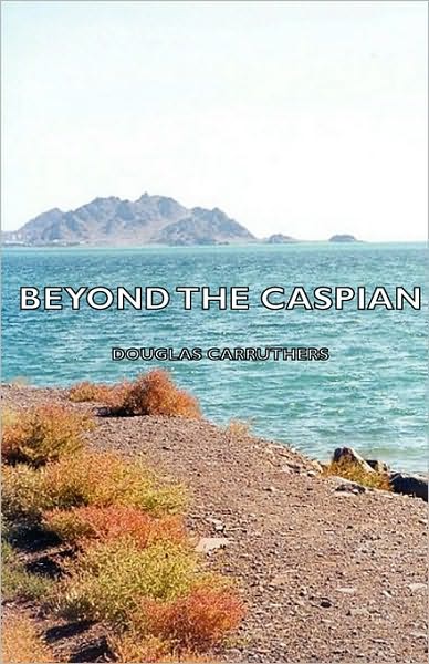 Cover for Douglas Carruthers · Beyond the Caspian (Hardcover Book) (2008)