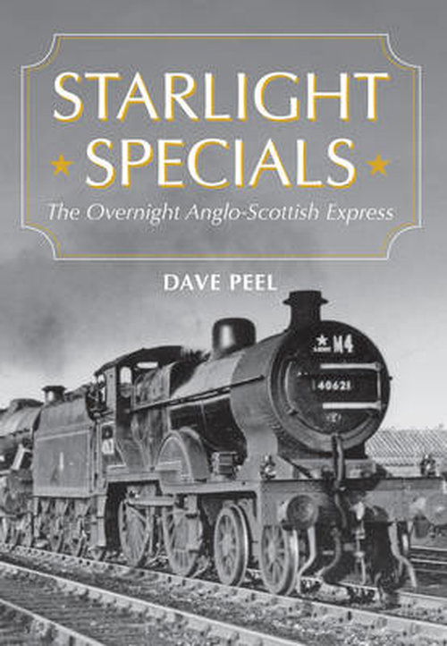 Cover for Dave Peel · Starlight Specials: The Overnight Anglo-Scottish Express (Paperback Book) (2014)