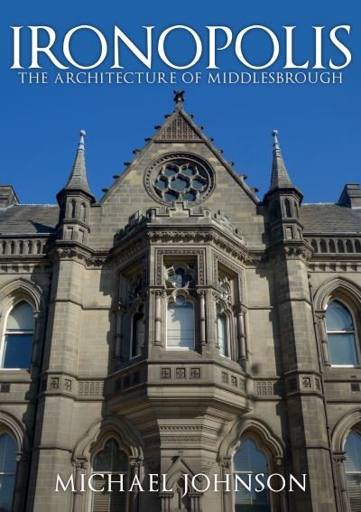 Cover for Michael Johnson · Ironopolis: The Architecture of Middlesbrough (Pocketbok) (2021)