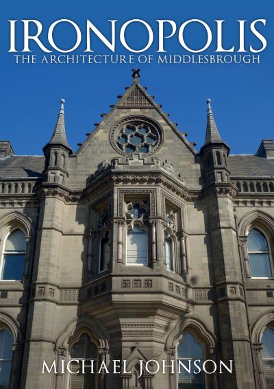 Cover for Michael Johnson · Ironopolis: The Architecture of Middlesbrough (Paperback Bog) (2021)