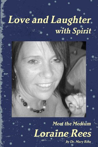 Cover for Mary Ross · Love and Laughter with Spirit: Meet the Medium Loraine Rees (Paperback Book) [First edition] (2011)