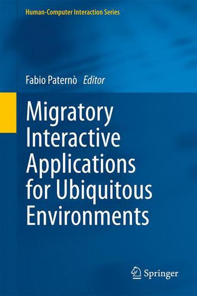 Cover for Fabio Paterno · Migratory Interactive Applications for Ubiquitous Environments - Human-Computer Interaction Series (Paperback Book) [2011 edition] (2013)