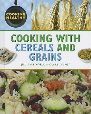 Cover for Jillian Powell · Cooking with Cereals and Grains (Hardcover Book) (2011)