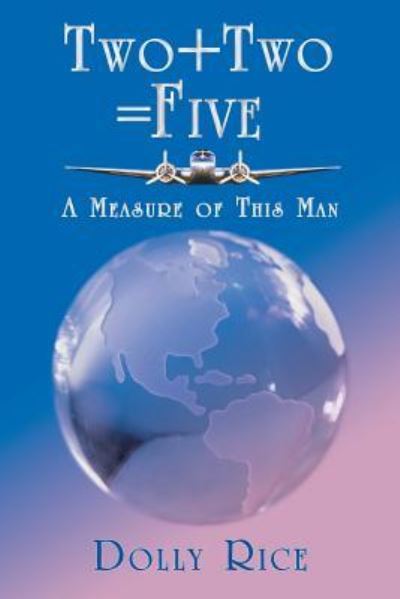 Cover for Dolly Rice · Two + Two = Five: a Measure of This Man (Paperback Book) (2013)