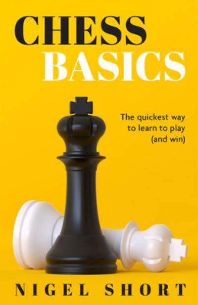 Cover for Nigel Short · Chess Basics The quickest way to learn to play (Paperback Book) (2021)