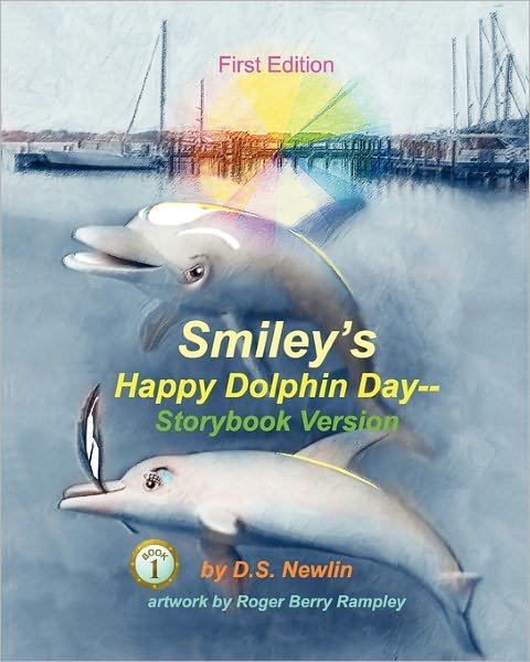 Smiley's Happy Dolphin Day--storybook Version - Ds Newlin - Bøger - CreateSpace Independent Publishing Platf - 9781456320423 - 4. december 2010