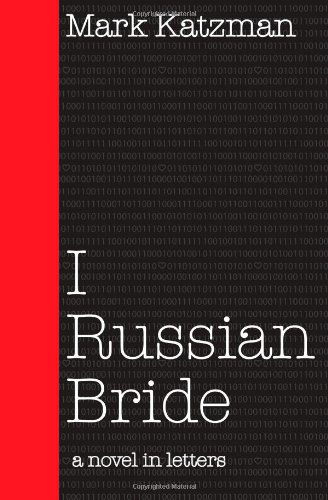 Cover for Mark Katzman · I Russian Bride: a Novel in Letters (Paperback Book) (2011)