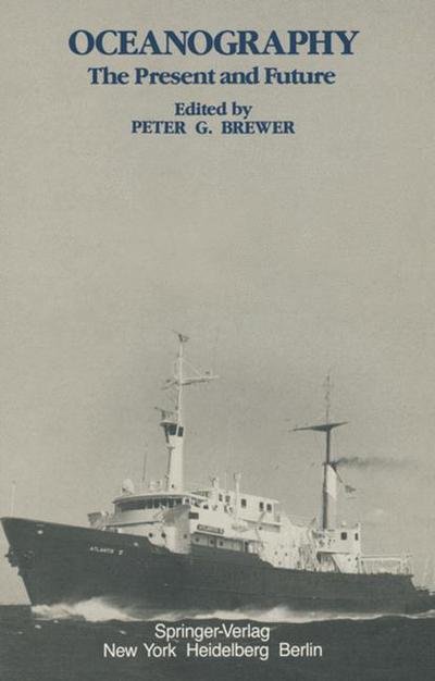 Cover for P G Brewer · Oceanography: The Present and Future (Paperback Book) [Softcover reprint of the original 1st ed. 1983 edition] (2011)