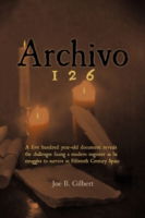 Cover for Joe B. Gilbert · Archivo 126: a Five Hundred Year-old Document Reveals the Challenges Facing a Modern Engineer As He Struggles to Survive in Fifteenth Century Spain (Paperback Book) (2011)