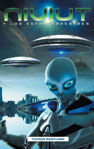 Cover for Thomas Mantuano · Niviut Y Los Extraterrestres: Una Historia De Ciencia Ficcion (Hardcover Book) [Spanish edition] (2012)