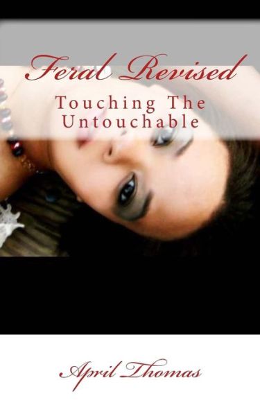 Cover for April Thomas · Feral: Touching the Untouchable (Paperback Book) (2012)