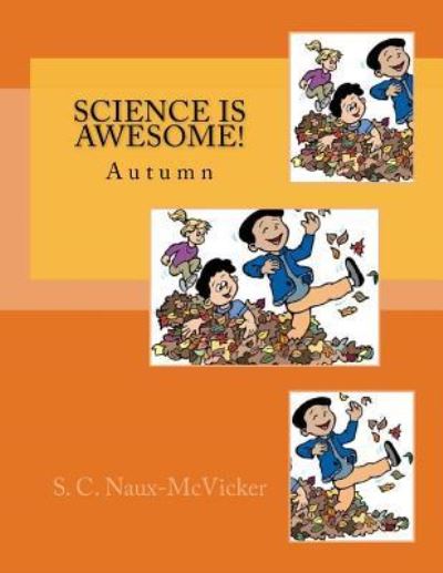 Cover for S C Naux-McVicker · Science is Awesome! Autumn (Paperback Book) (2011)