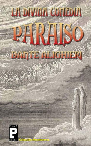 La Divina Comedia: Paraiso - Dante Alighieri - Livres - CreateSpace Independent Publishing Platf - 9781466390423 - 1 octobre 2011