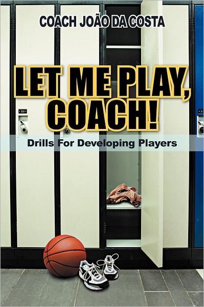 Cover for Coach Jo Da Costa · Let Me Play, Coach!: Drills for Developing Players (Pocketbok) (2011)