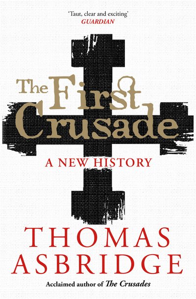 Cover for Thomas Asbridge · The First Crusade: A New History (Paperback Bog) [Reissue edition] (2020)