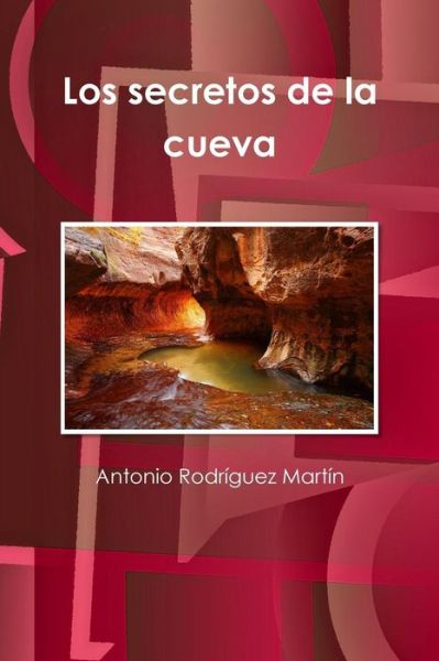 Cover for Antonio Rodríguez Martín · Los Secretos De La Cueva (Paperback Book) [Spanish edition] (2012)