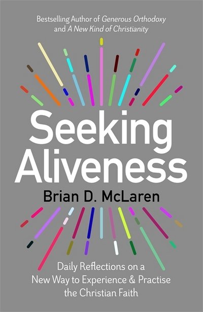 Cover for Brian D. McLaren · Seeking Aliveness: Daily Reflections on a New Way to Experience and Practise the Christian Faith (Paperback Book) (2019)