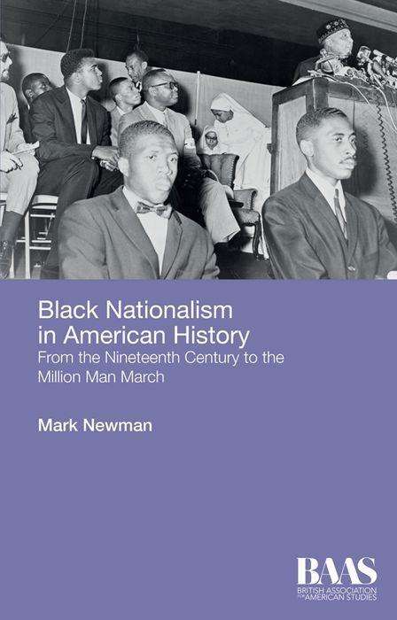 Black Nationalism in American History: From the Nineteenth Century to the Million Man March - BAAS Paperbacks - Mark Newman - Books - Edinburgh University Press - 9781474405423 - January 31, 2018