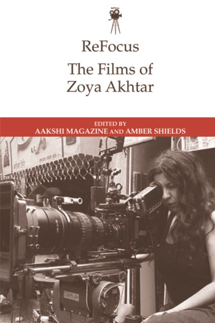 Cover for Refocus: the Films of Zoya Akhtar - ReFocus: The International Directors Series (Paperback Book) (2024)