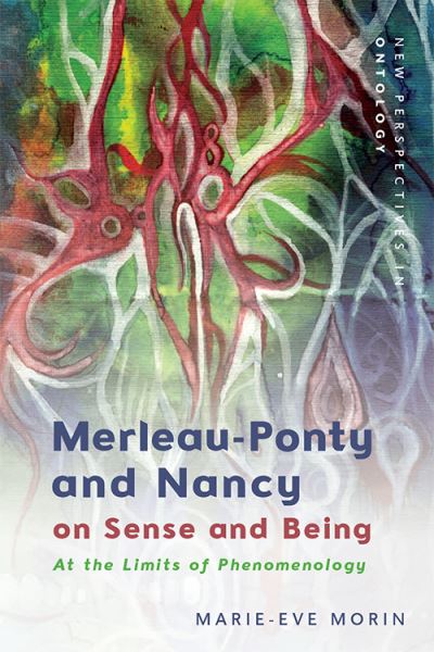 Cover for Marie-Eve Morin · Merleau-Ponty and Nancy on Sense and Being: At the Limits of Phenomenology - New Perspectives in Ontology (Hardcover Book) (2022)