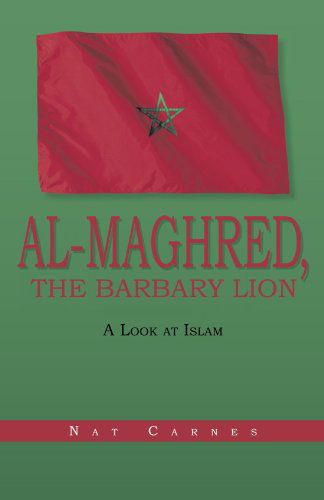 Cover for Nat Carnes · Al-Maghred, the Barbary Lion: A Look at Islam (Pocketbok) (2012)