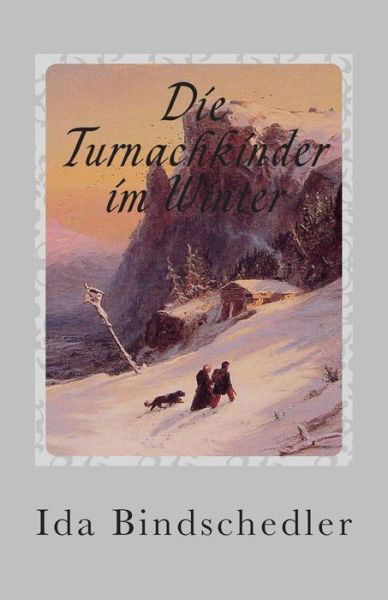 Cover for Ida Bindschedler · Die Turnachkinder Im Winter (Taschenbuch) (2012)