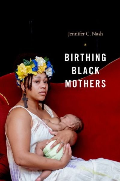 Cover for Jennifer C. Nash · Birthing Black Mothers (Paperback Bog) (2021)