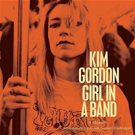 Girl in a Band: a Memoir - Kim Gordon - Music - Blackstone Audiobooks - 9781481533423 - February 24, 2015