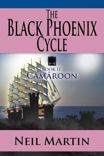 Cover for Neil Martin · The Black Phoenix Cycle: Book II                                               Camâroon (Paperback Book) (2013)