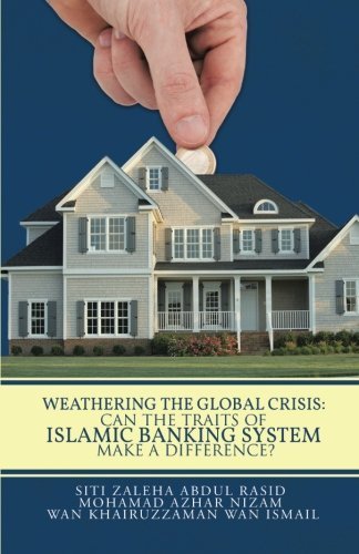 Cover for Wan Khairuzzaman Wan Ismail · Weathering the Global Crisis: Can the Traits of Islamic Banking System Make a Difference? (Paperback Book) (2014)