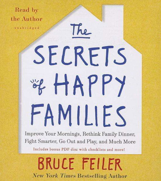 The Secrets of Happy Families: Improve Your Mornings, Tell Your Family History, Fight Smarter, Go out and Play, and Much More - Bruce Feiler - Audiobook - HarperCollins Audio and Blackstone Audio - 9781483005423 - 8 lipca 2014