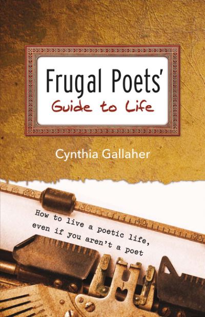 Cover for Cynthia Gallaher · Frugal Poets' Guide to Life (Paperback Book) (2016)