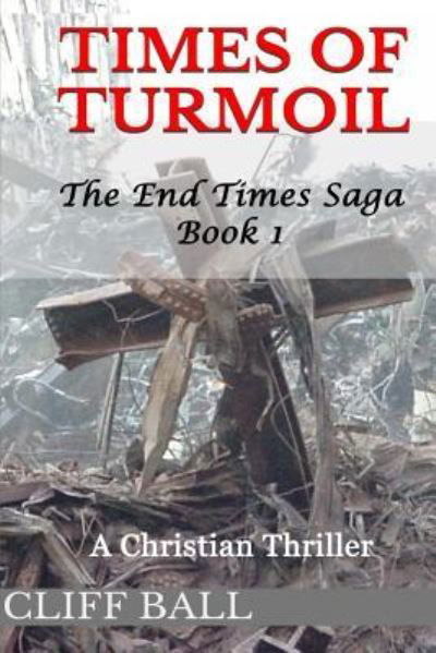 Times of Turmoil - Cliff Ball - Books - Createspace - 9781484082423 - April 9, 2013