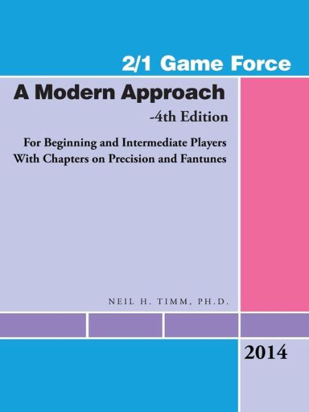 Cover for Neil H. Timm Ph.d. · 2/1 Game Force a Modern Approach: for Beginning and Intermediate Players with Chapters on Precision and Fantunes (Paperback Book) (2014)