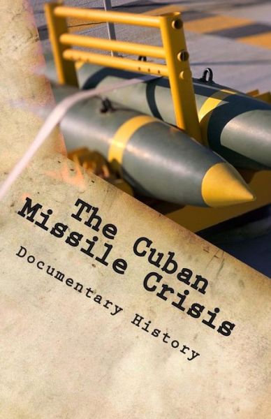 Cover for Documentary History · The Cuban Missile Crisis (Paperback Book) (2013)