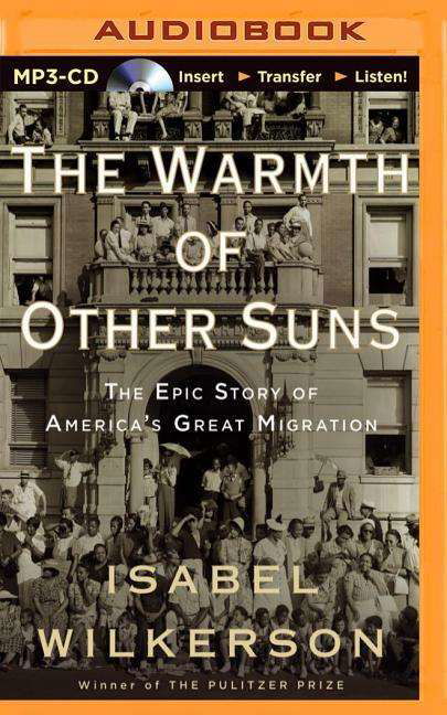 Cover for Isabel Wilkerson · The Warmth of Other Suns: the Epic Story of America's Great Migration (MP3-CD) (2014)