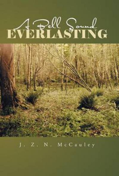 Cover for J Z N Mccauley · A Bell Sound Everlasting (Hardcover bog) (2014)