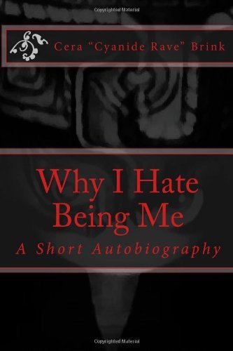 Cover for Cera &quot;Cyanide Rave&quot; Brink · Why I Hate Being Me (Pocketbok) (2013)