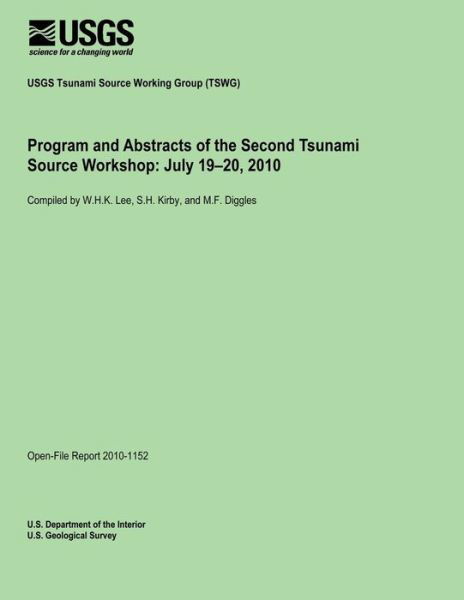 Program and Abstracts of the Second Tsunami Source Workshop: July 19?20, 2010 - U.s. Department of the Interior - Books - CreateSpace Independent Publishing Platf - 9781495930423 - February 19, 2014