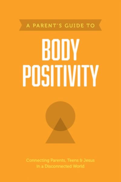 Parent's Guide to Body Positivity, A - Axis - Books - Tyndale House Publishers - 9781496467423 - March 7, 2023