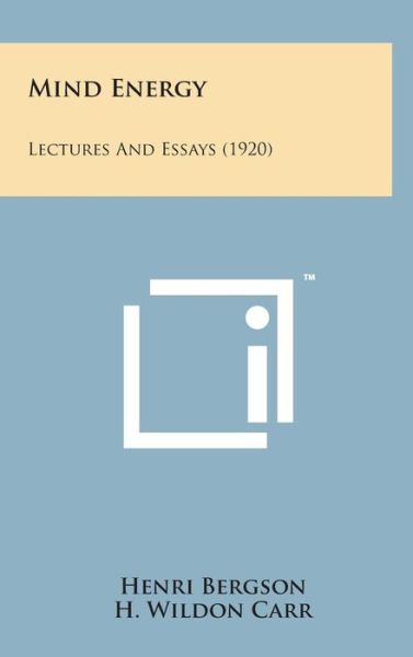 Mind Energy: Lectures and Essays (1920) - Henri Bergson - Livres - Literary Licensing, LLC - 9781498153423 - 7 août 2014