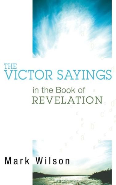 Cover for Mark Wilson · The Victor Sayings in the Book of Revelation (Inbunden Bok) (2007)
