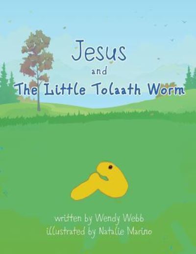 Cover for Wendy Webb · Jesus and The Little Tolaath Worm (Paperback Book) (2016)