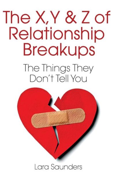 Cover for Lara Saunders · X, Y &amp; Z of Relationship Breakups: the Things They Don't Tell You (Paperback Book) (2014)