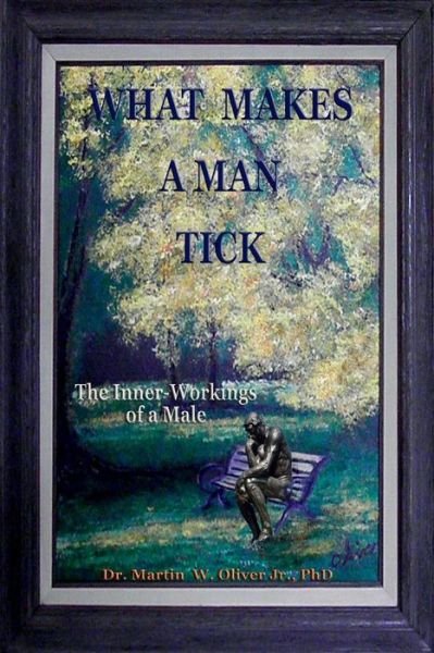 What Makes a Man Tick?  the Inner Workings of a Male  (Russian Version) ("what Makes Men, Women and Children Tick") (Volume 1) (Russian Edition) - Dr. Martin W. Oliver Phd - Books - CreateSpace Independent Publishing Platf - 9781499297423 - April 28, 2014