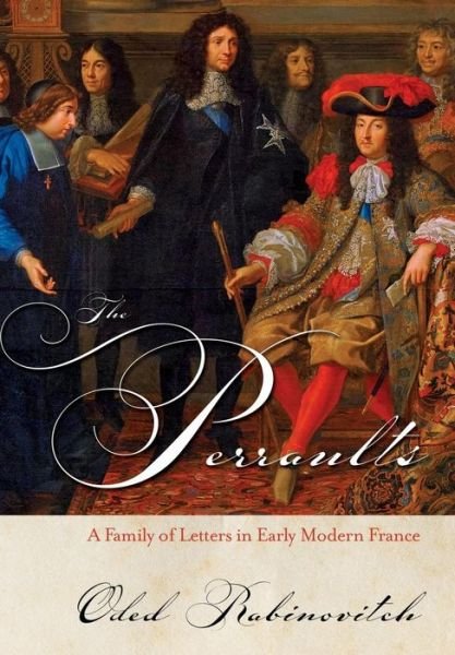 Cover for Oded Rabinovitch · The Perraults: A Family of Letters in Early Modern France (Hardcover Book) (2018)