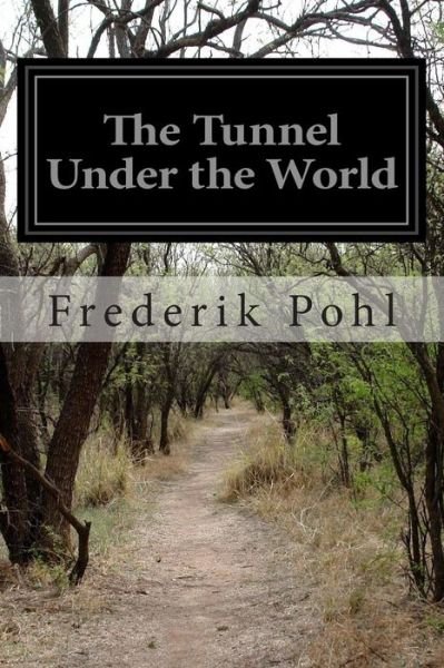Cover for Frederik Pohl · The Tunnel Under the World (Taschenbuch) (2014)