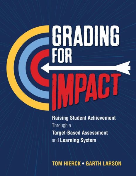 Cover for Tom Hierck · Grading for Impact: Raising Student Achievement Through a Target-Based Assessment and Learning System (Taschenbuch) (2018)