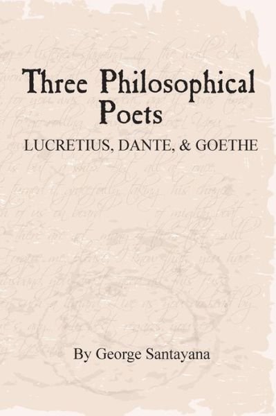 Cover for George Santayana · Three Philosophical Poets: Lucretius, Dante, and Goethe (Paperback Book) (2015)